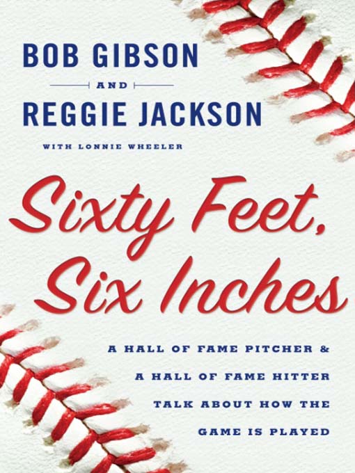 Title details for Sixty Feet, Six Inches by Bob Gibson - Available